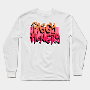 Piggy hungry. Long Sleeve T-Shirt